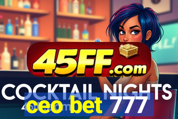 ceo bet 777